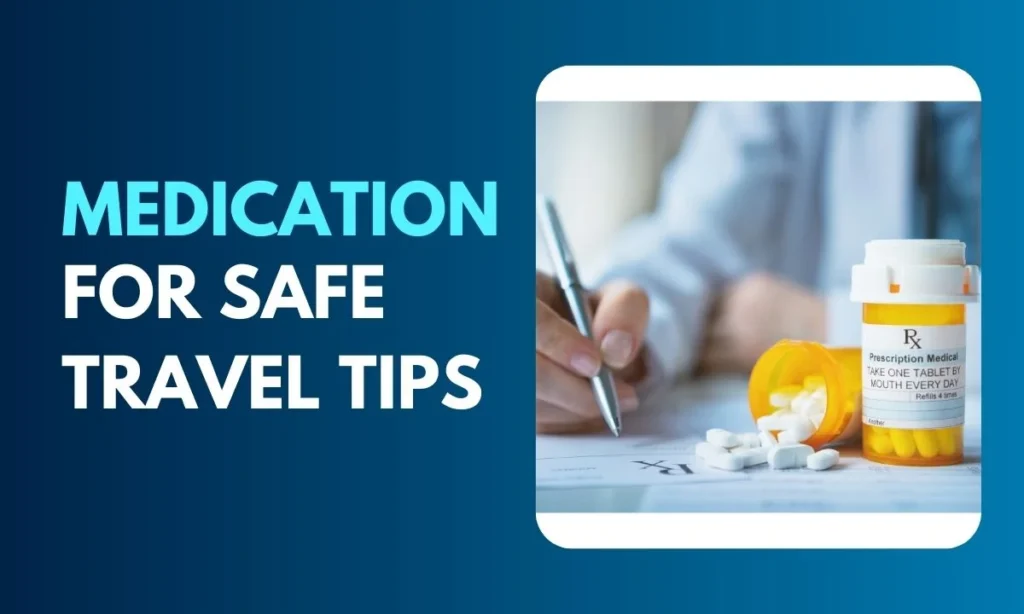 5 Medication for Safe Travel Tips