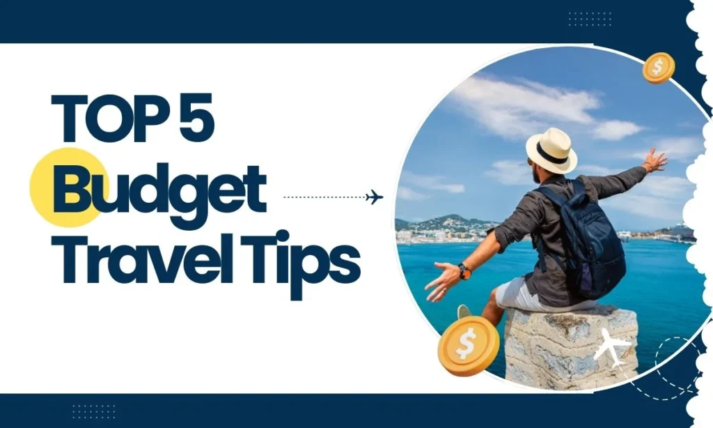 4 Top 5 Tips for Budget Travel