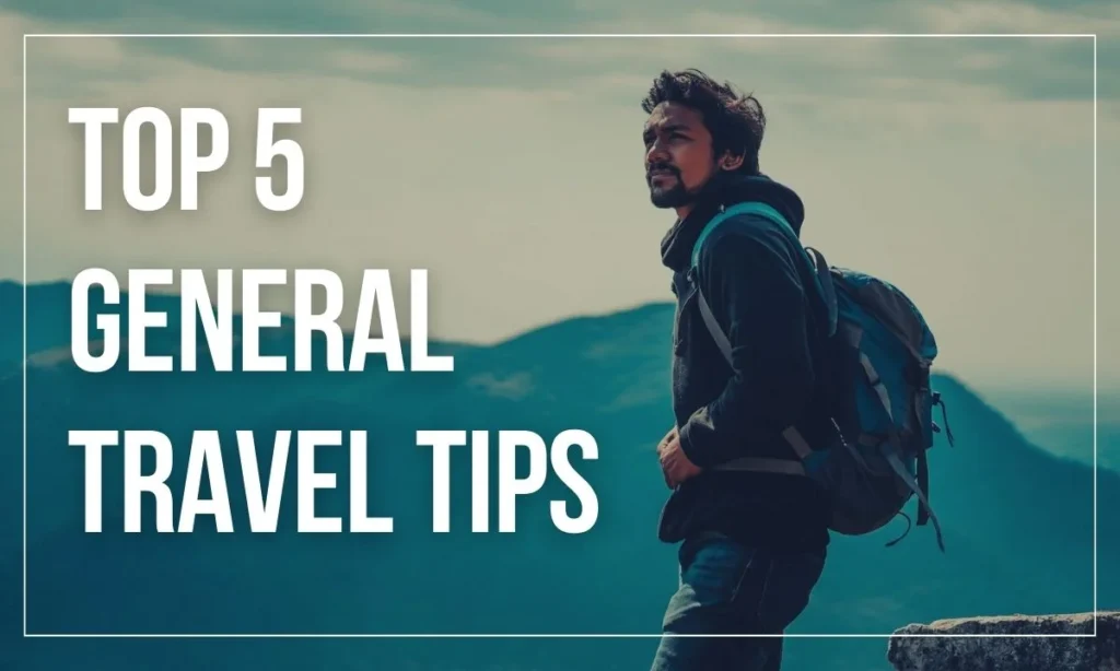 3 Top 5 General Travel Tips