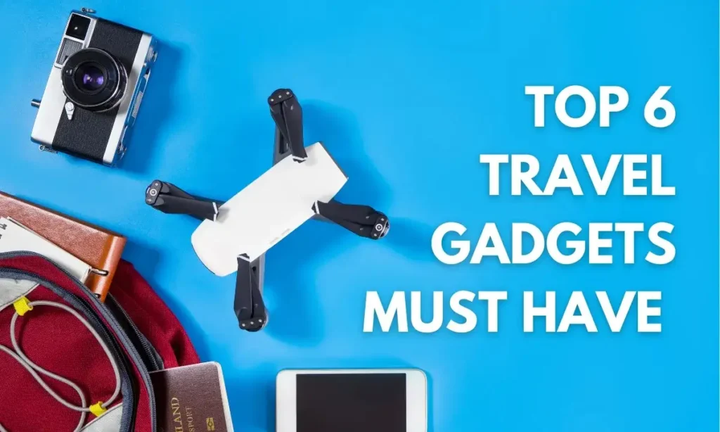Top6TravelGadgetsmusthave